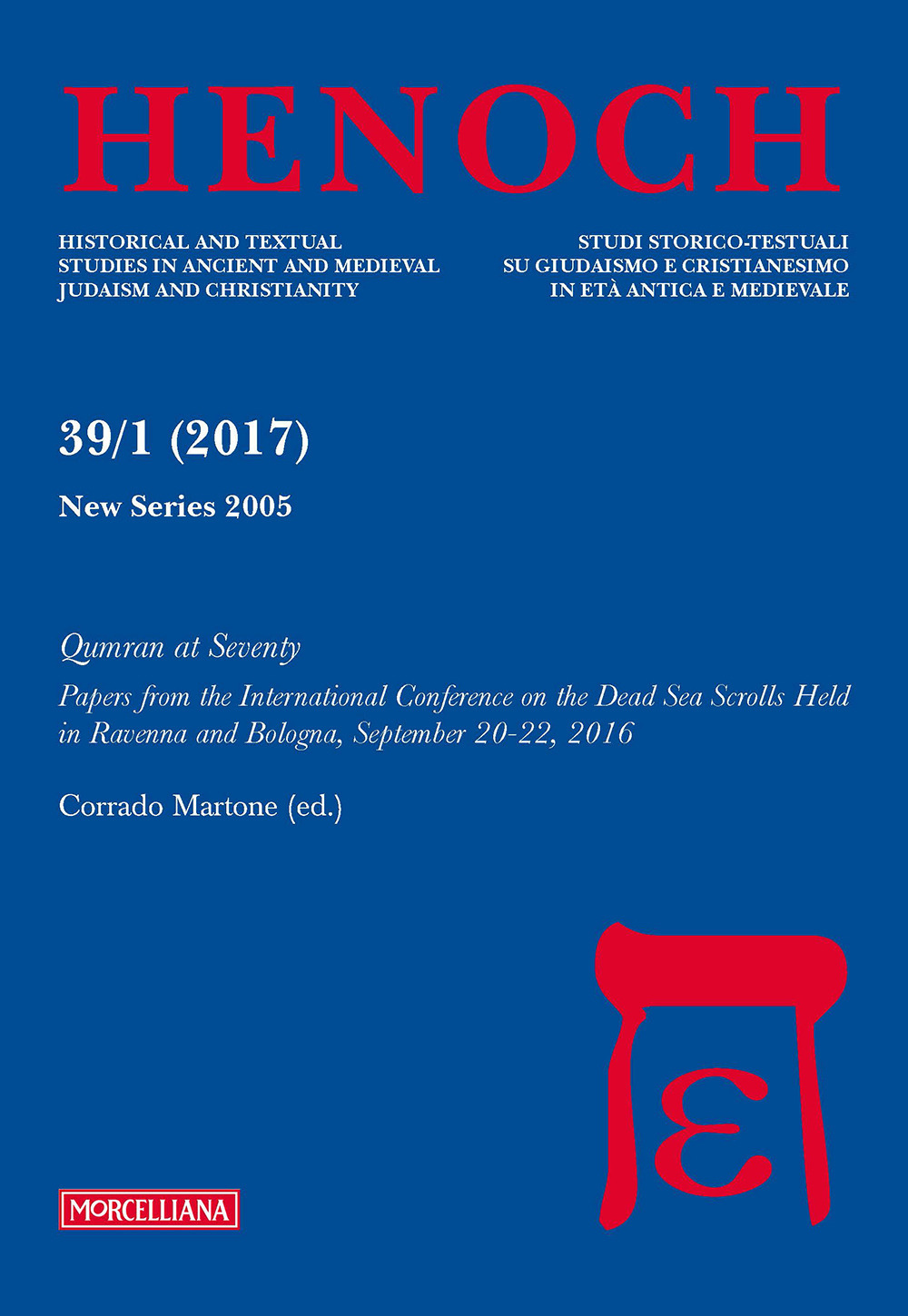 Henoch. Vol. 39/1: Qumran at Seventy. Papers from the International Conference on the Dead Sea Scrolls held in Ravenna and Bologna, September 20-22, 2016