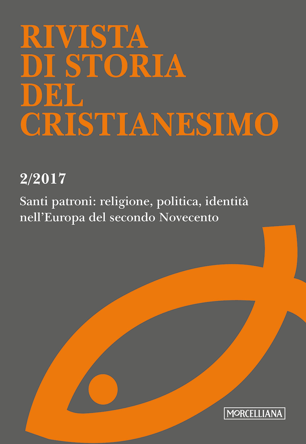 Rivista di storia del cristianesimo. Vol. 2: Santi patroni: religione, politica, identità nell'Europa del secondo Novecento (luglio-dicembre)