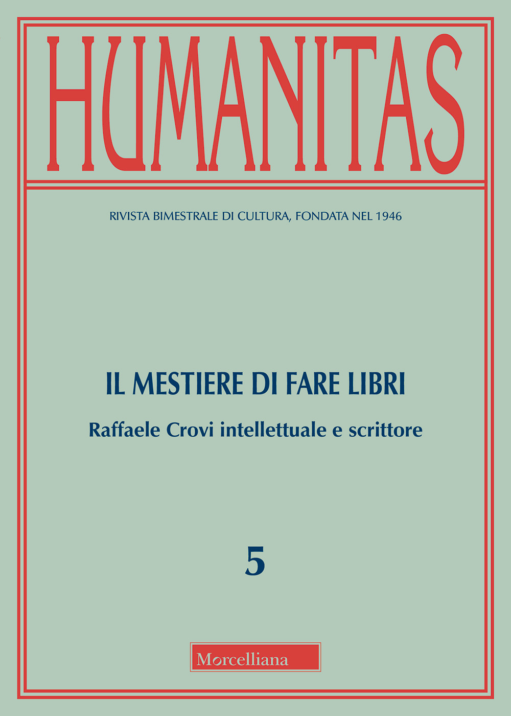 Humanitas. Vol. 5: Il mestiere di fare libri. Raffaele Crovi intellettuale e scrittore