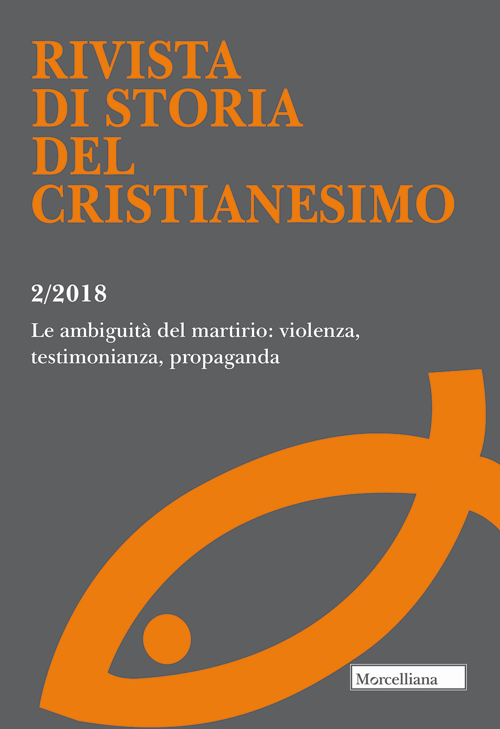 Rivista di storia del cristianesimo. Vol. 2: Le ambiguità del martirio: violenza, testimonianza, propaganda