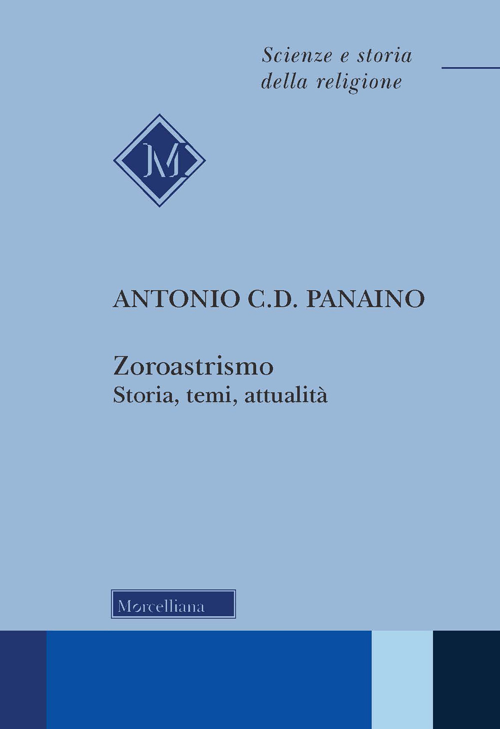 Zoroastrismo. Storia, temi, attualità