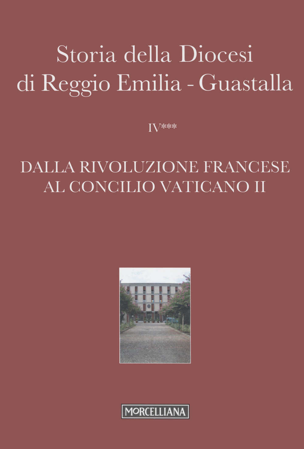 Storia della diocesi di Reggio Emilia-Guastalla. Vol. 4/3: Dalla Rivoluzione francese al Concilio Vaticano II