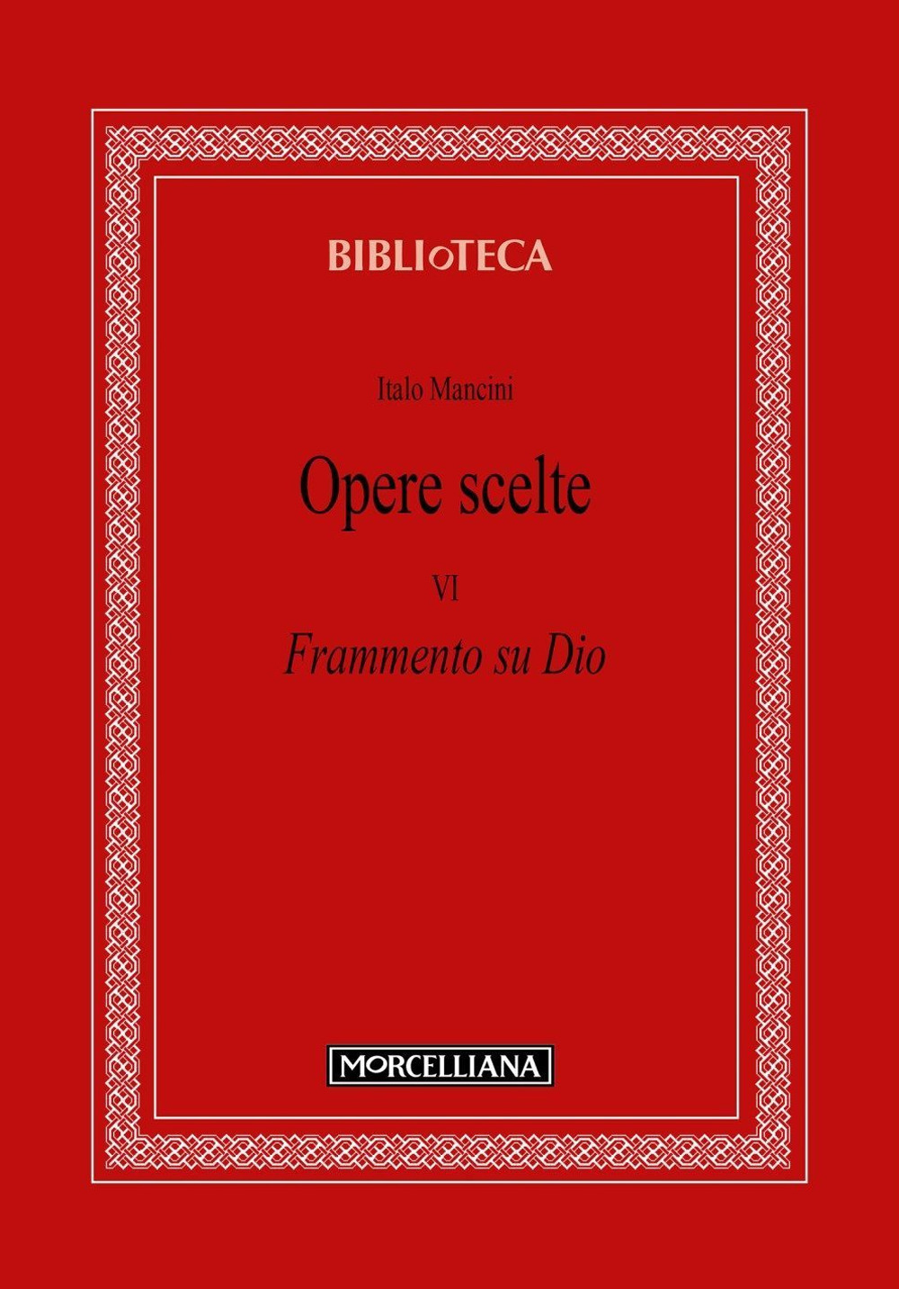 Opere scelte. Vol. 6: Frammento su Dio