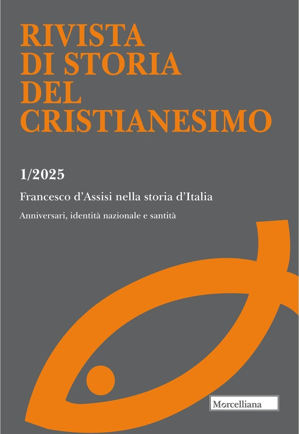 Rivista di storia del cristianesimo. Vol. 1: Francesco d'Assisi nella storia d'Italia. Anniversari, identità nazionale e santità