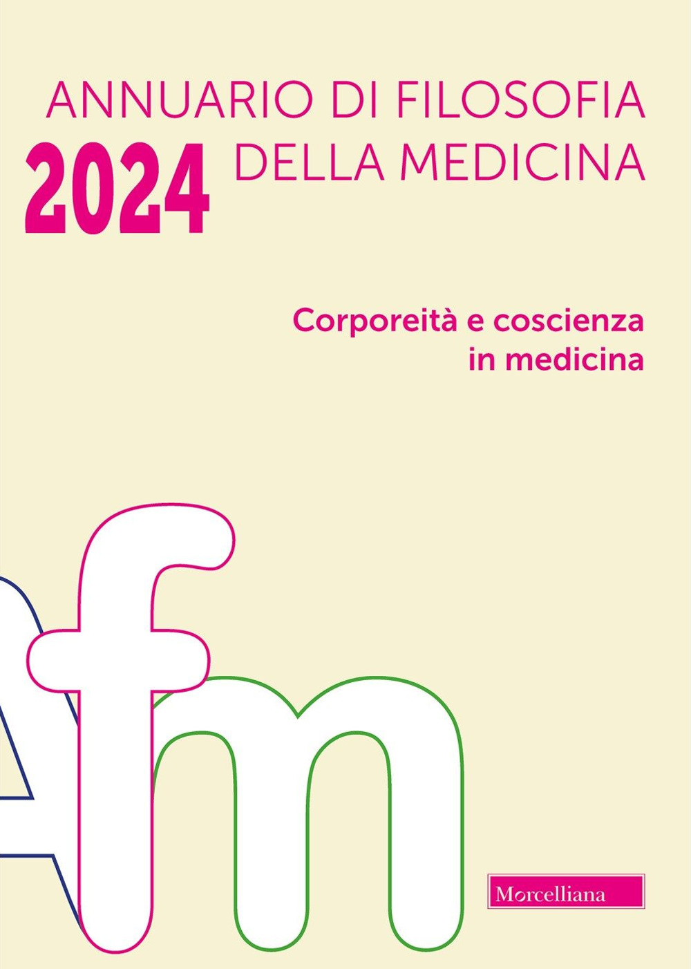 Annuario di filosofia della medicina. Vol. 1: Corporeità e coscienza in medicina