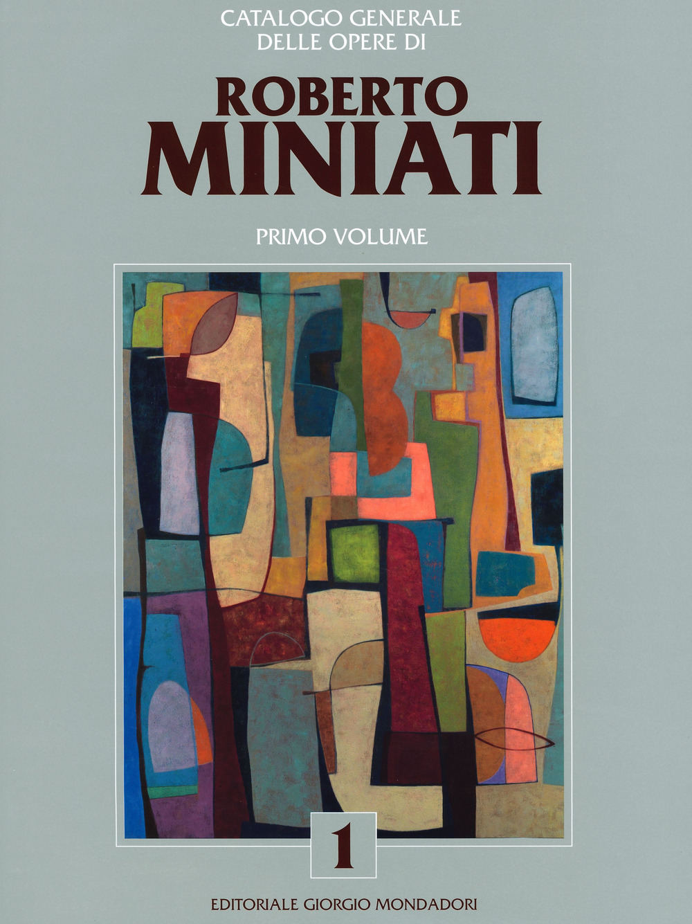 Catalogo generale delle opere di Roberto Miniati. Vol. 1