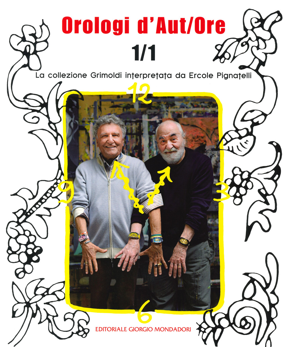 Orologi d'aut/ore 1/1. La collezione Grimoldi interpretata da Ercole Pignatelli