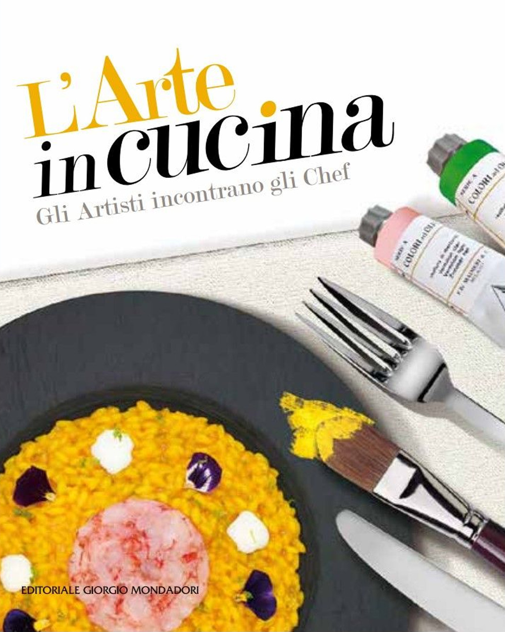 L'arte in cucina. Gli artisti incontrano gli chef