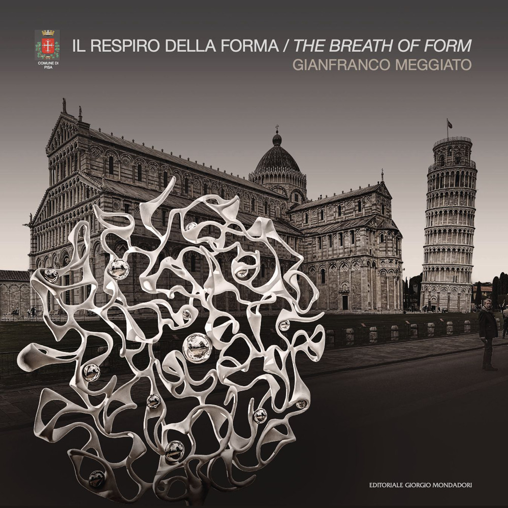 Gianfranco Meggiato. Il respiro della forma. The breath of form