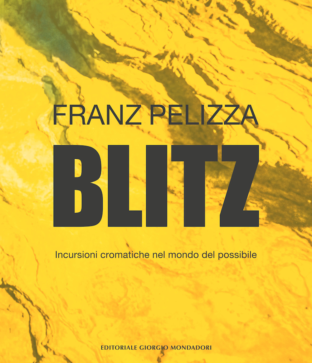 Blitz. Incursioni cromatiche nel mondo del possibile