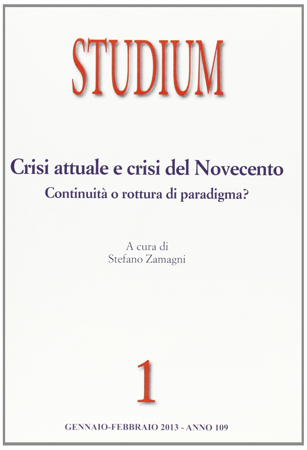 Studium. Vol. 1: Crisi attuale e crisi del Novecento: continuità o rottura di paradigma?