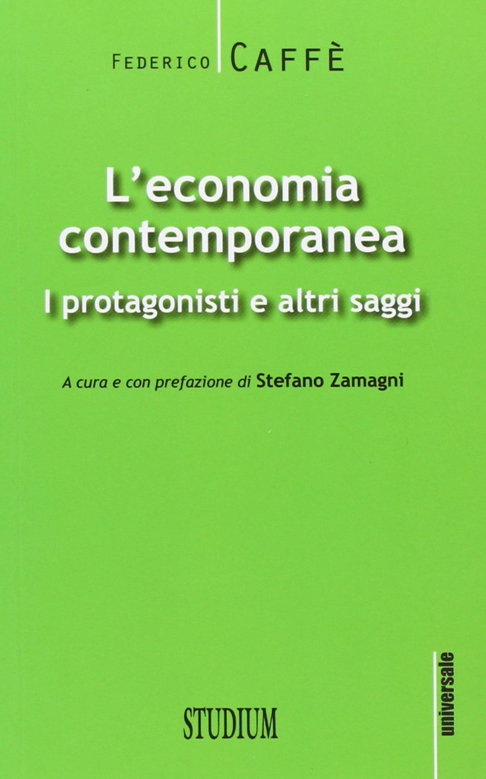 L'economia contemporanea. I protagonisti e altri saggi