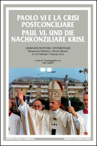 Paolo VI e la crisi postconciliare-Paul VI und die nachkonziliare krise