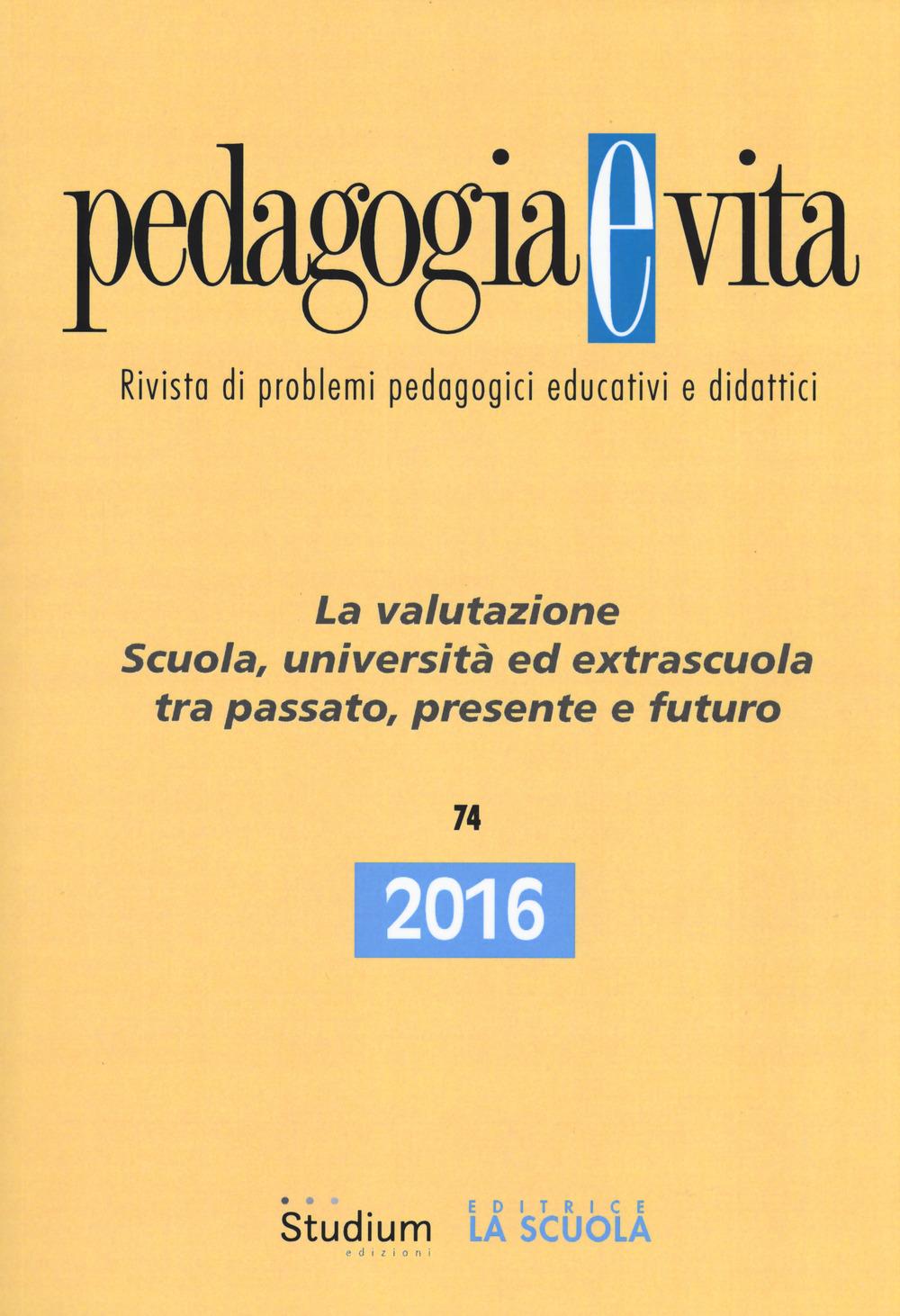 Pedagogia e vita. Vol. 74: La valutazione. Scuola, università ed extrascuola tra passato, presente e futuro