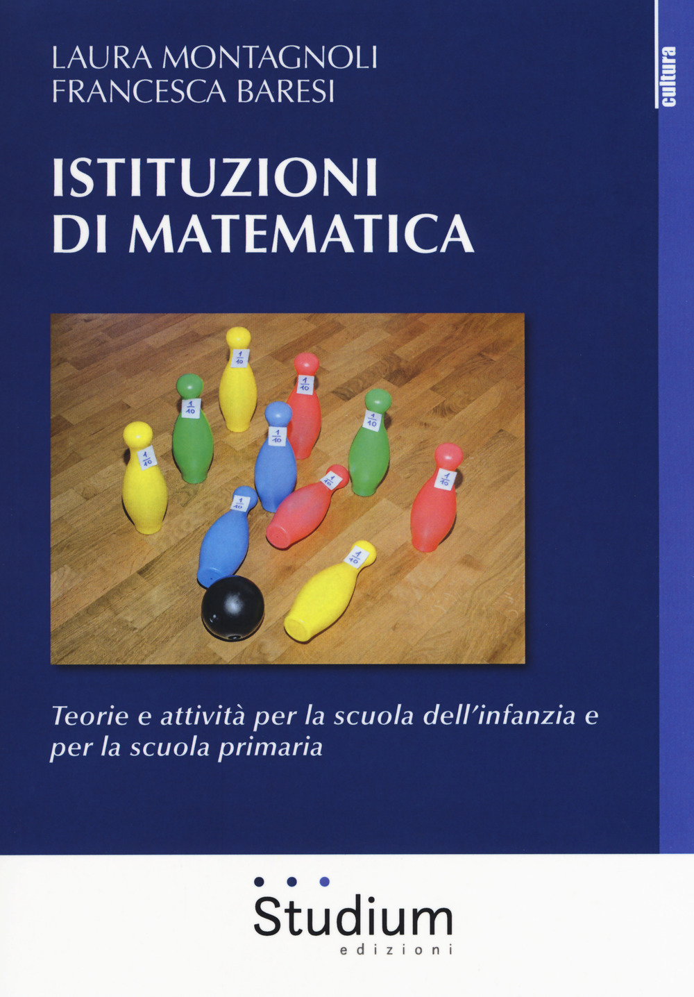 Istituzioni di matematica. Teorie e attività per la scuola dell’infanzia e per la scuola primaria