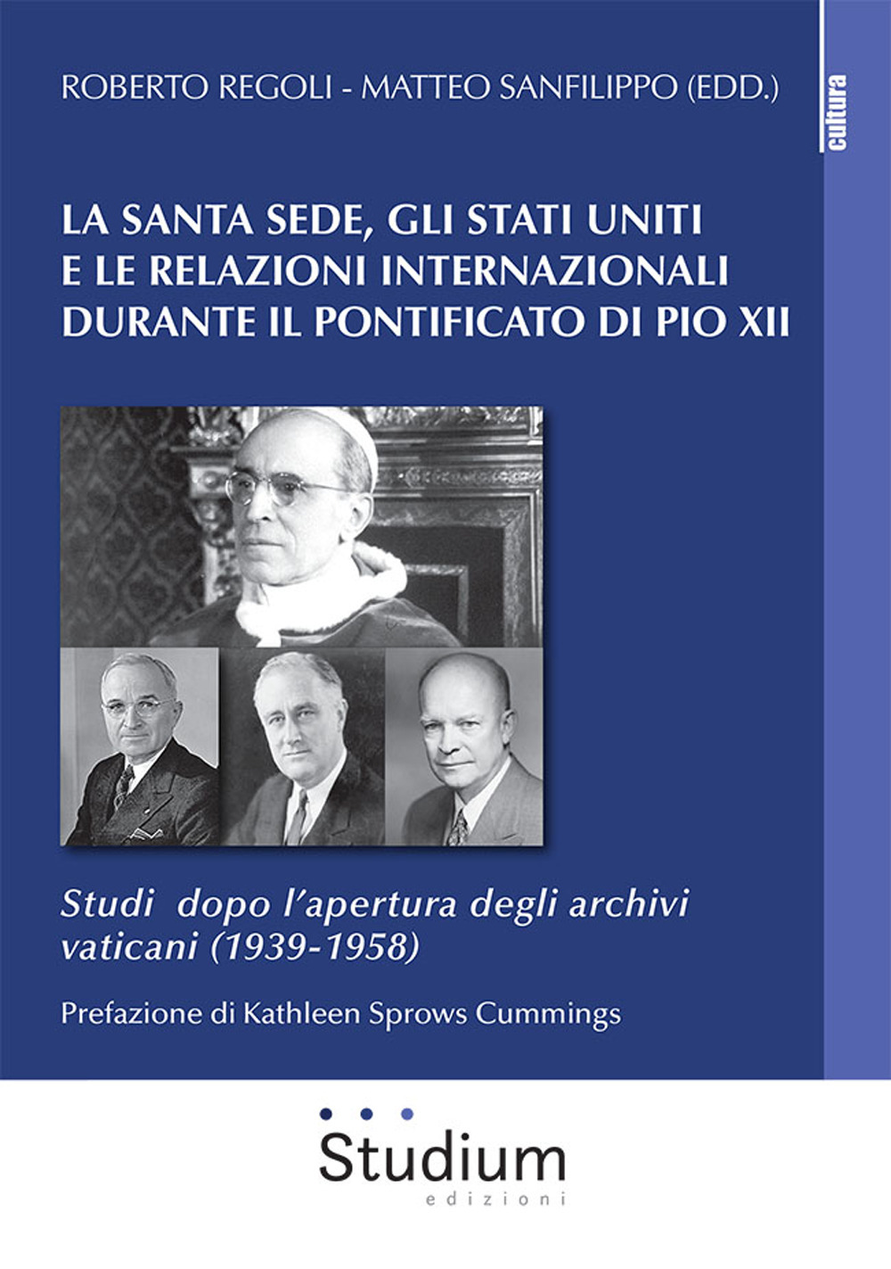 La Santa Sede, gli Stati Uniti e le relazioni internazionali durante il pontificato di Pio XII. Studi dopo l’apertura degli archivi vaticani (1939-1958)
