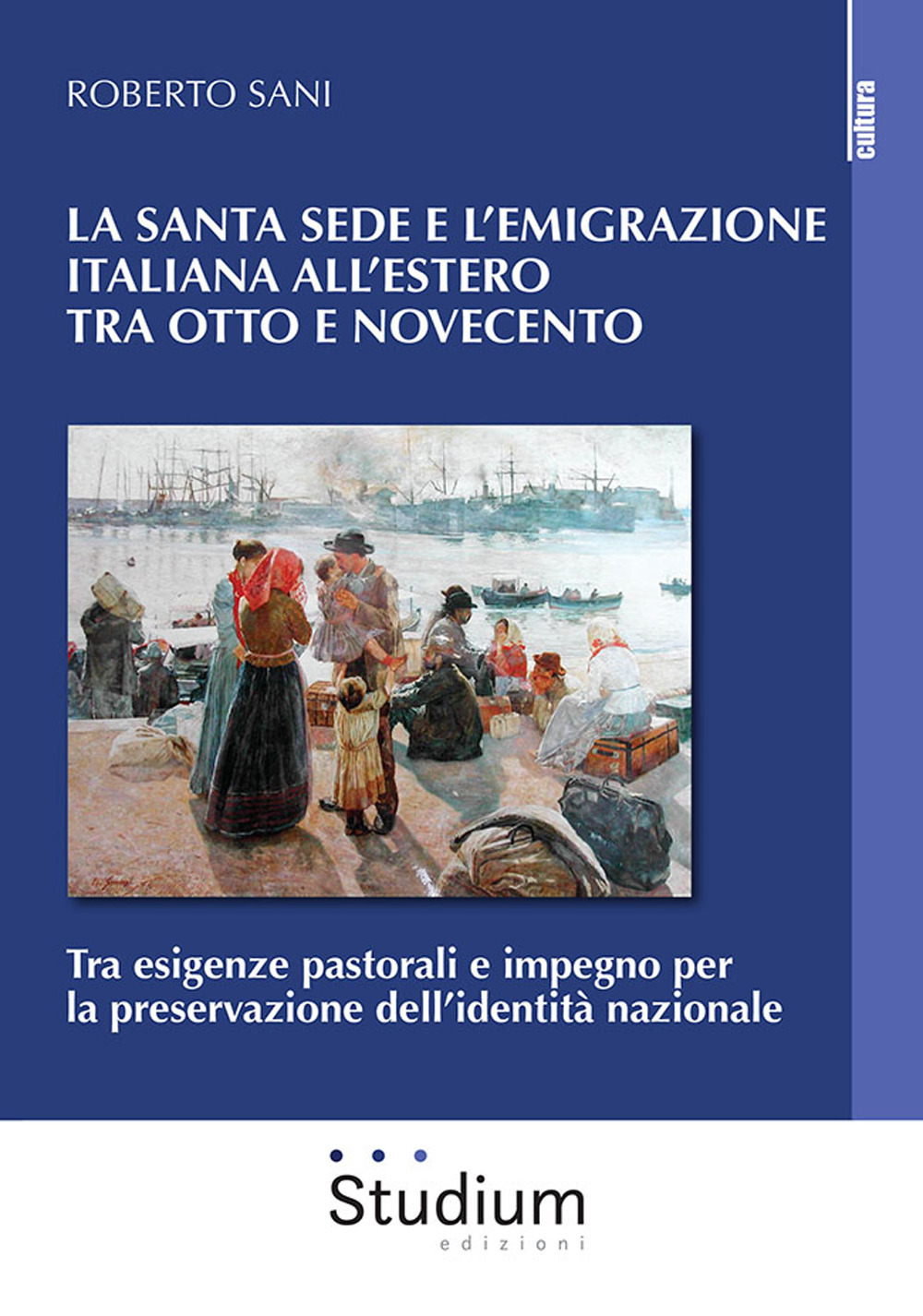 La Santa Sede e l'emigrazione italiana all'estero tra Ottocento e Novecento. Tra esigenze pastorali e impegno per la preservazione dell’identità nazionale