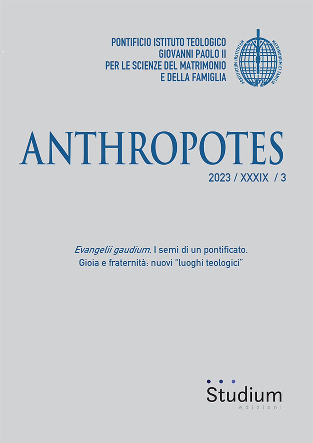 Anthropotes. Vol. 3: Evangelii gaudium. I semi di un pontificato. Gioia e fraternità: nuovi «luoghi teologici»