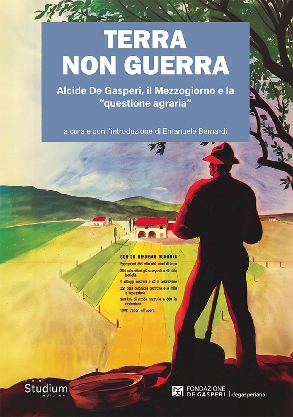 Terra non guerra. Alcide De Gasperi, il Mezzogiorno e la «questione agraria»