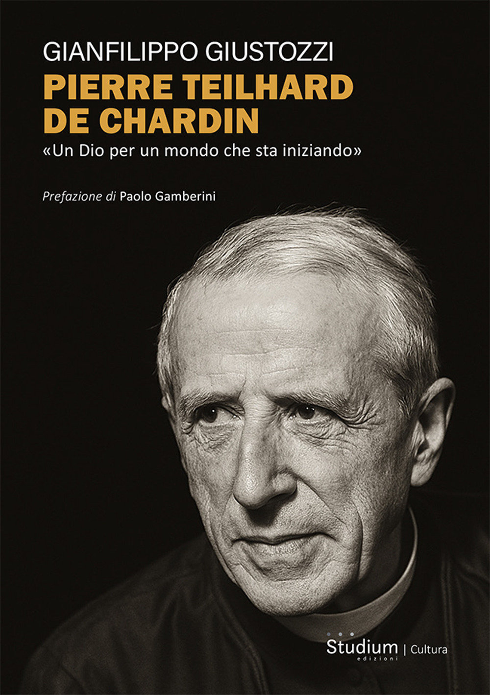 Pierre Teilhard de Chardin. «Un Dio per un mondo che sta iniziando»