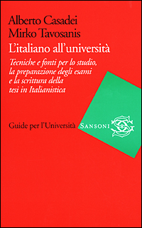 L'italiano all'università. Tecniche e fonti per lo studio, la preparazione degli esami e la scrittura della tesi in Italianistica