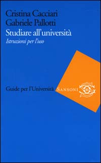 Studiare all'università. Istruzioni per l'uso