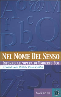 Nel nome del senso. Intorno all'opera di Umberto Eco