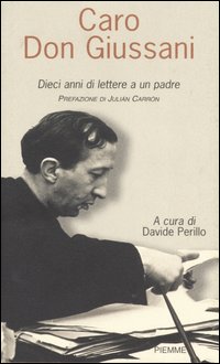 Caro Don Giussani. Dieci anni di lettere a un padre