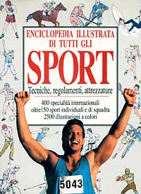 Enciclopedia illustrata di tutti gli sport. Tecniche, regolamenti, attrezzature