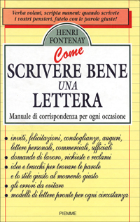 Come scrivere bene una lettera. Manuale di corrispondenza per ogni occasione