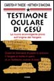 Testimone oculare di Gesù. La nuova sconvolgente prova sull'origine del vangelo