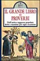 Il grande libro dei proverbi. Dall'antica saggezza popolare detti e massime per ogni occasione