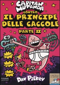 Capitan Mutanda contro il principe delle caccole. Vol. 2