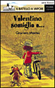Valentino somiglia a...