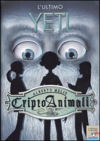 L'ultimo yeti. Criptoanimali. Vol. 1