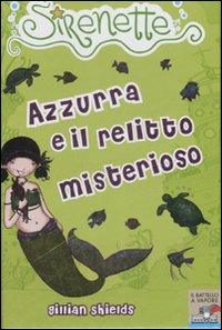 Azzurra e il relitto misterioso. Sirenette. Vol. 4