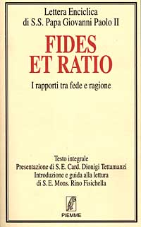 Fides et ratio. I rapporti tra fede e ragione