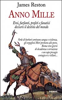 Anno Mille. Eroi, furfanti, profeti e fanatici decisero il destino del mondo