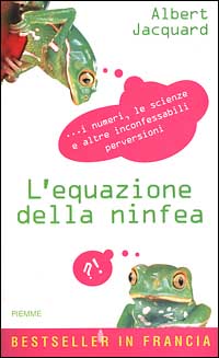 L'equazione della ninfea. I numeri, le scienze e altre inconfessabili perversioni