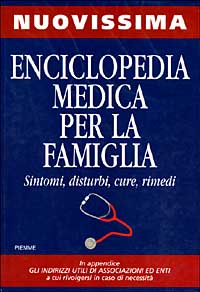 Nuovissima enciclopedia medica per la famiglia. Sintomi, disturbi, cure, rimedi