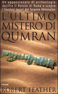 L'ultimo mistero di Qumran. Un appassionato di archeologia decifra il rotolo di rame e scopre i favolosi tesori del faraone Akhenaton