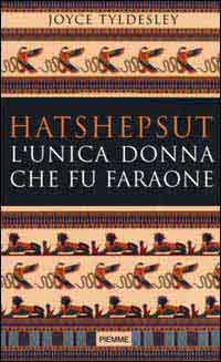 Hatshepsut. L'unica donna che fu faraone