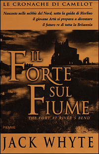 Il forte sul fiume. Le cronache di Camelot. Vol. 5