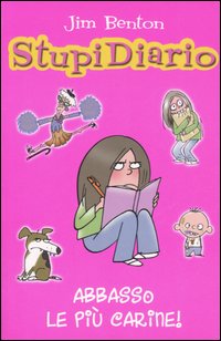 Abbasso le più carine! StupiDiario. Vol. 1