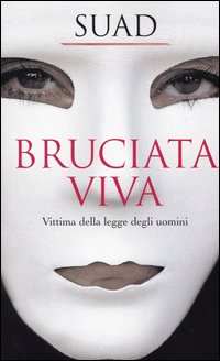 Bruciata viva. Vittima della legge degli uomini
