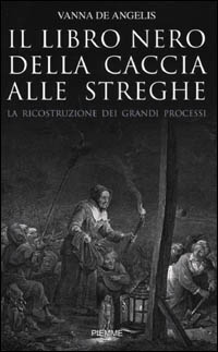 Il libro nero della caccia alle streghe. La ricostruzione dei grandi processi
