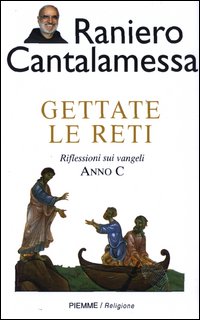 Gettate le reti. Riflessioni sui vangeli. Anno C