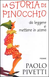 La storia di Pinocchio. Da leggere e mettere in scena