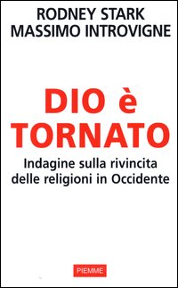 Dio è tornato. Indagine sulla rivincita delle religioni in Occidente