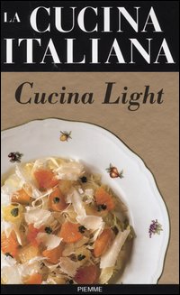 La cucina italiana. Cucina light